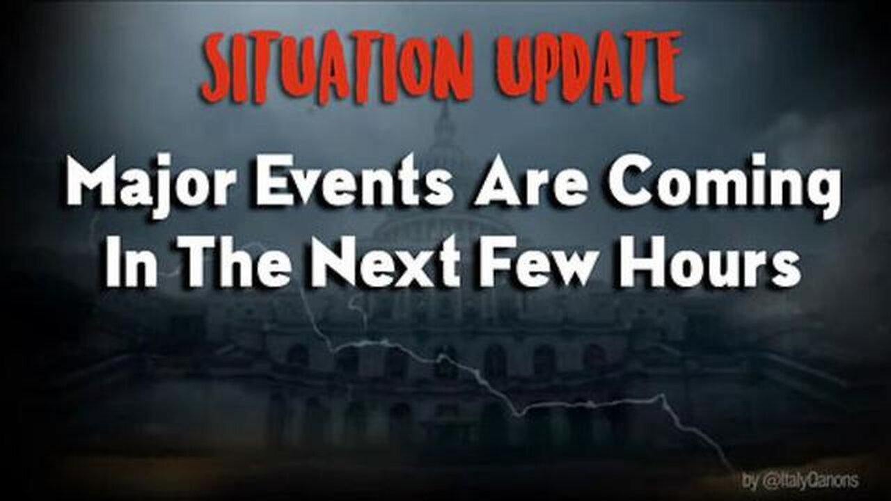 SITUATION UPDATE: MAJOR EVENTS ARE COMING IN THE NEXT FEW HOURS! - TRUMP NEWS