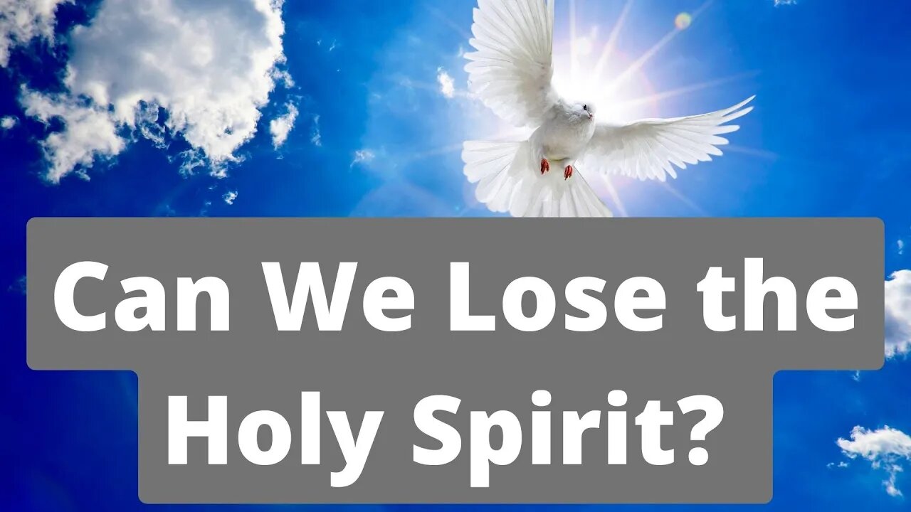 Can We Lose the Holy Spirit?