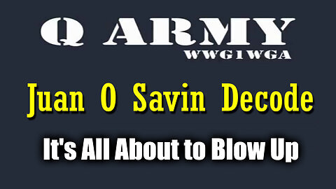 Juan O Savin Decode 'It's All About to Blow Up'