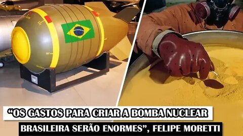 “Os Gastos Para Criar A Bomba Nuclear Brasileira Serão Enormes”, Felipe Moretti