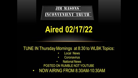 Jim Mason's Inconvenient Truth 02/17/22