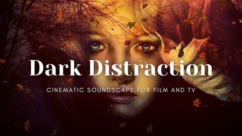 Cinematic Dramatic Soundscape for Film and Television | Dark Distraction