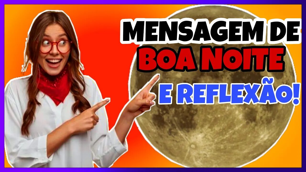 LINDA MENSAGEM DE BOA NOITE E REFLEXÃO!