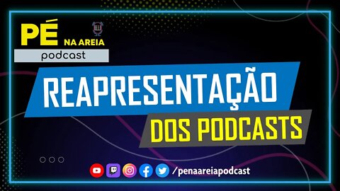 REAPRESENTAÇÃO DE PODCASTS - Pé na Areia Podcast #002