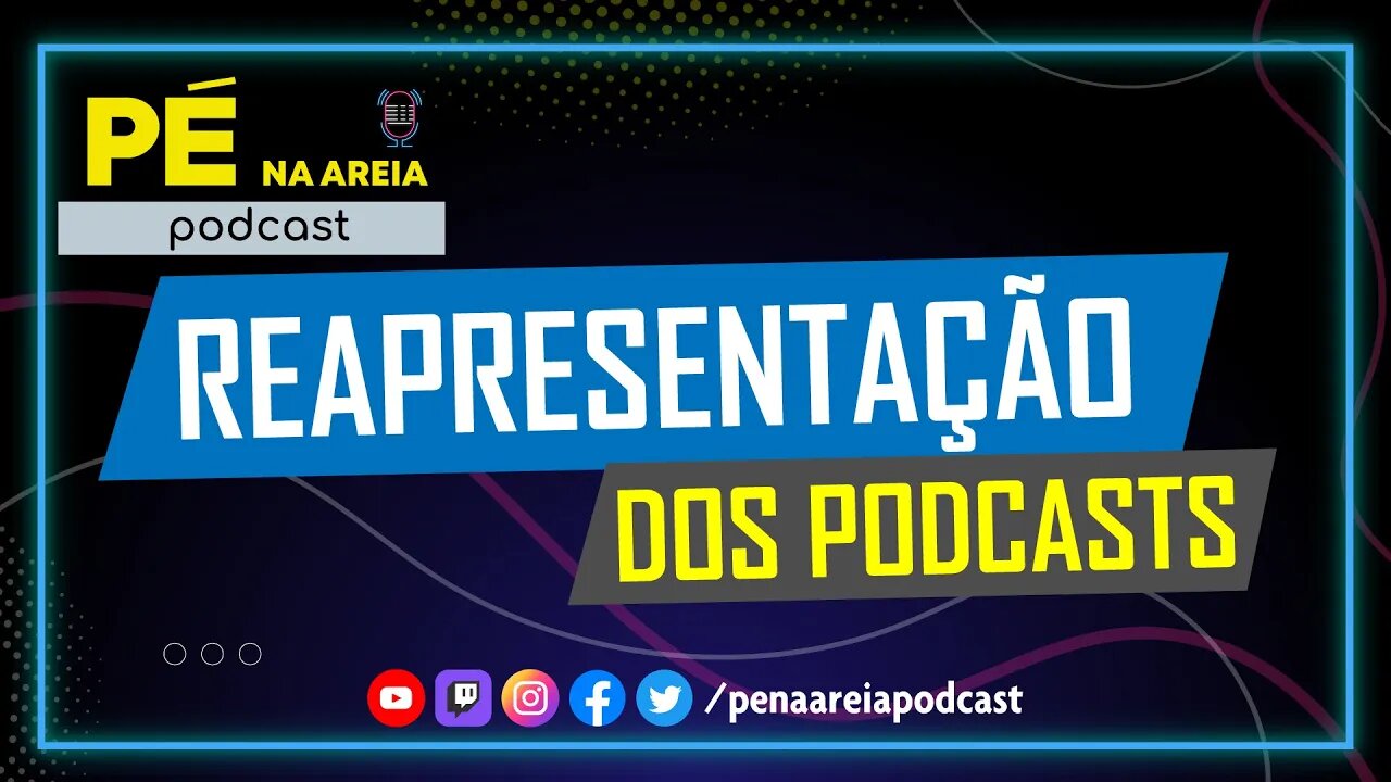 REAPRESENTAÇÃO DE PODCASTS - Pé na Areia Podcast #002