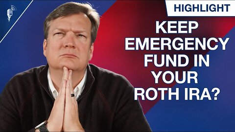 Should You Keep Your Emergency Fund In Your Roth IRA?