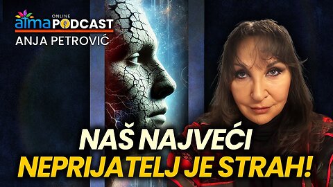 NAŠ NAJVEĆI NEPRIJATELJ JE STRAH - VRIJEME JE ZA METAMORFOZU! ⁄ Anja Petrović Podcast