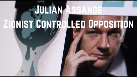 Julian Assange Zionist Controlled Opposition