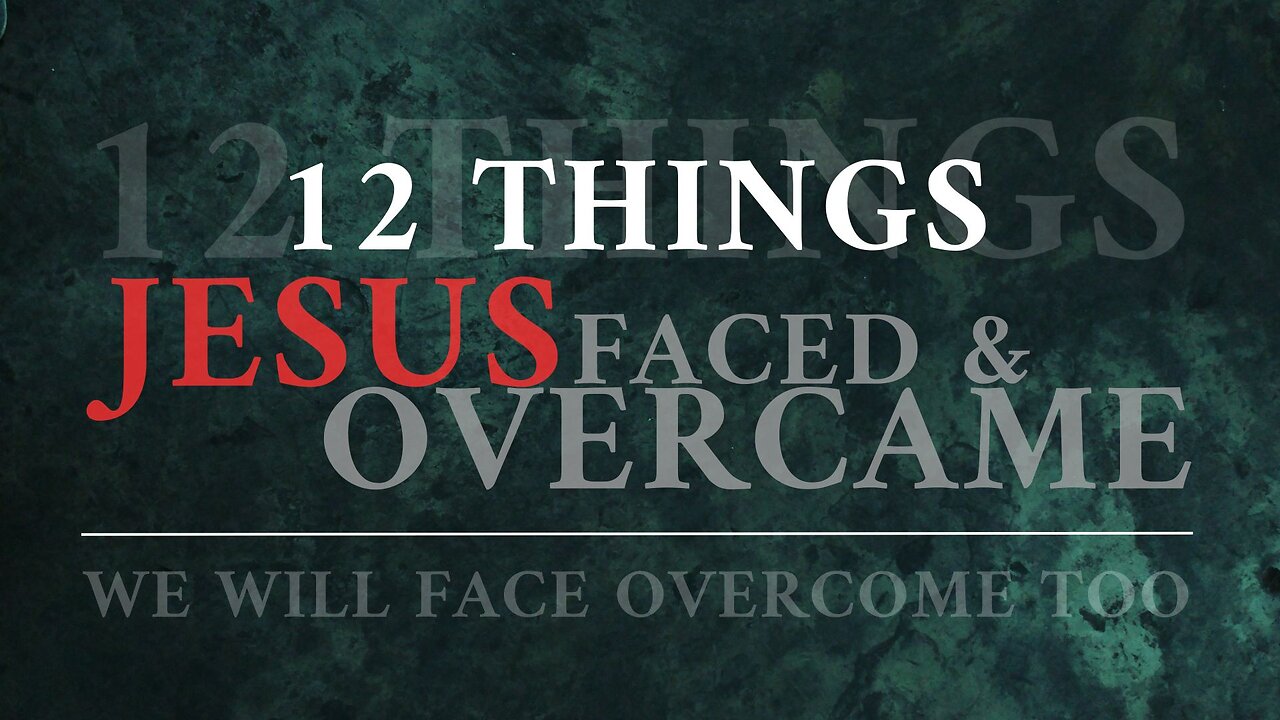 12 Thing Jesus Faced & Overcame Part 3 Pastor Gary Beal