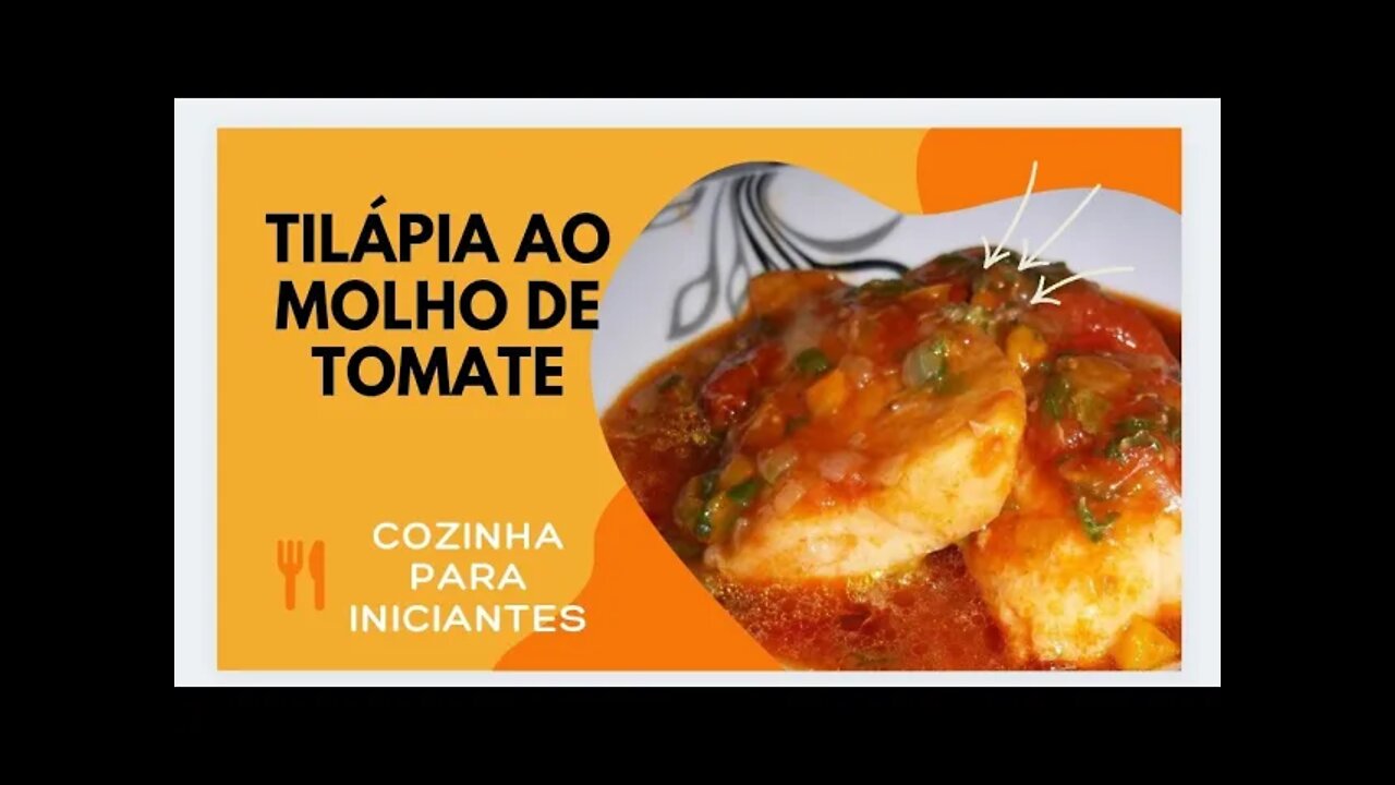 RECEITA DE TILÁPIA AO MOLHO DE TOMATE - UM PRATO LEVE MUITO FÁCIL, SIMPLES E RÁPIDO.