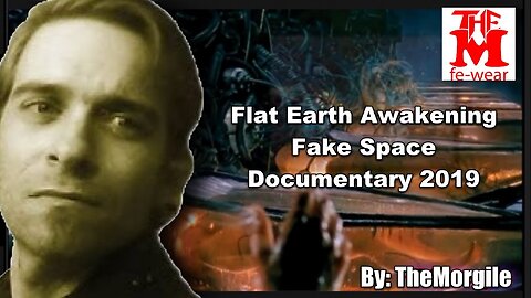Flat Earth Awakening ~ Fake Space Documentary 2019