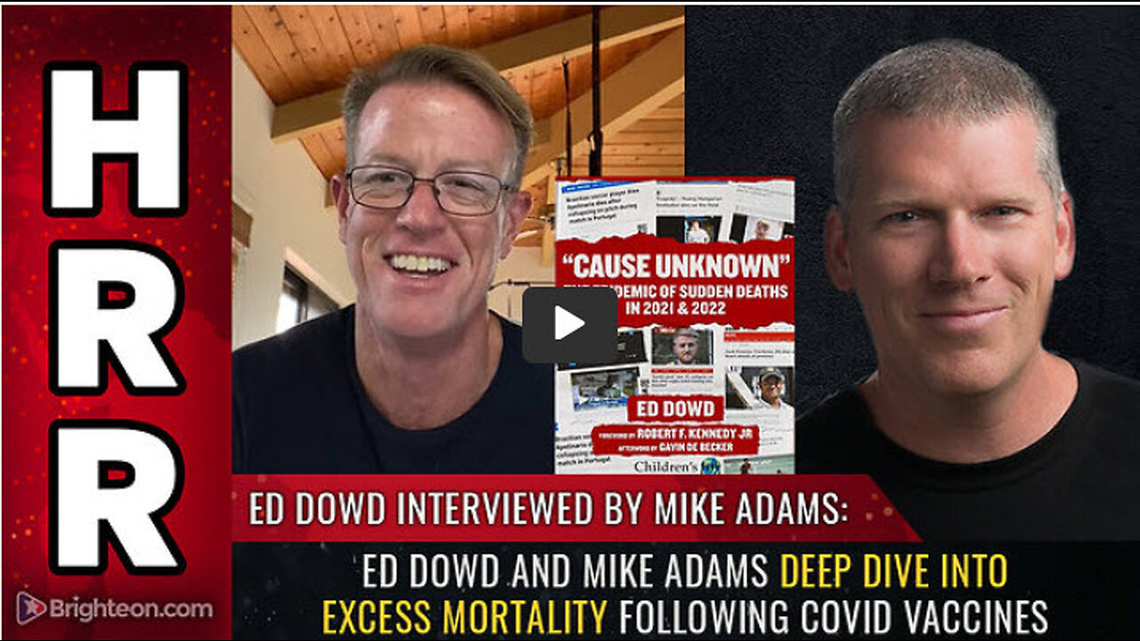 Ed Dowd and Mike Adams deep dive into EXCESS MORTALITY following covid vaccines