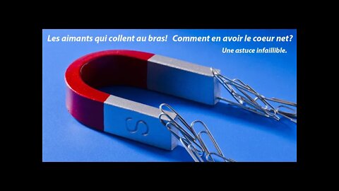 Les aimants qui collent au bras! Comment en avoir le coeur net? Une astuce infaillible.