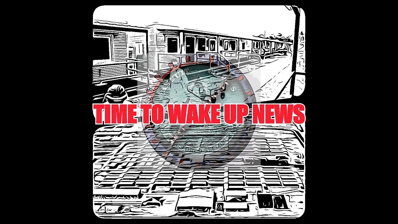 TIME TO WAKE UP NEWS: The Crown Camps, The Tyranny, & The Rise Against The NWO/ Great ReSet Part 1