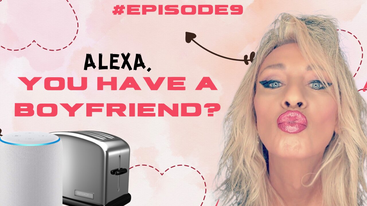 Alexa, You Have a Boyfriend?