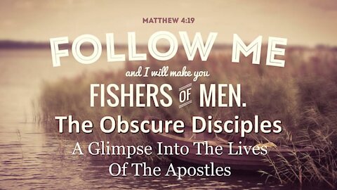 Fishers of Men: The Obscure Disciples