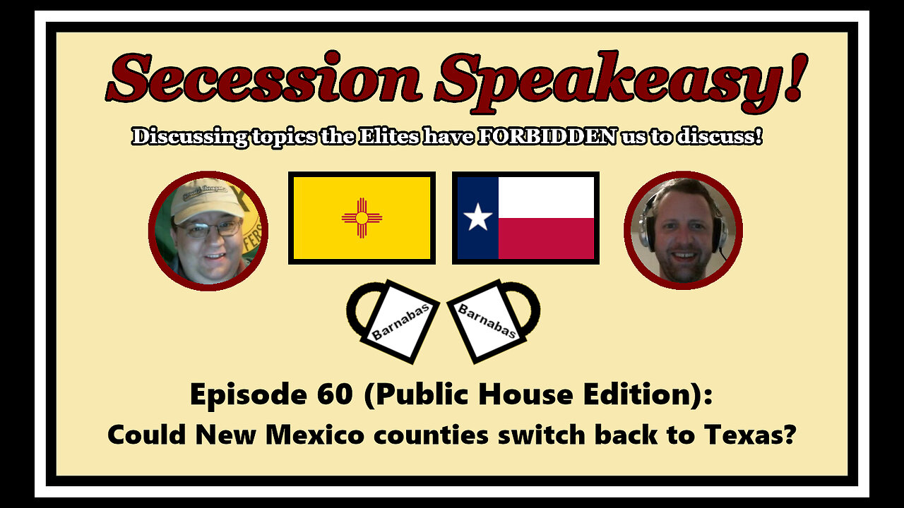 Secession Speakeasy #60 (Public House Edition): Could New Mexico counties switch back to Texas?