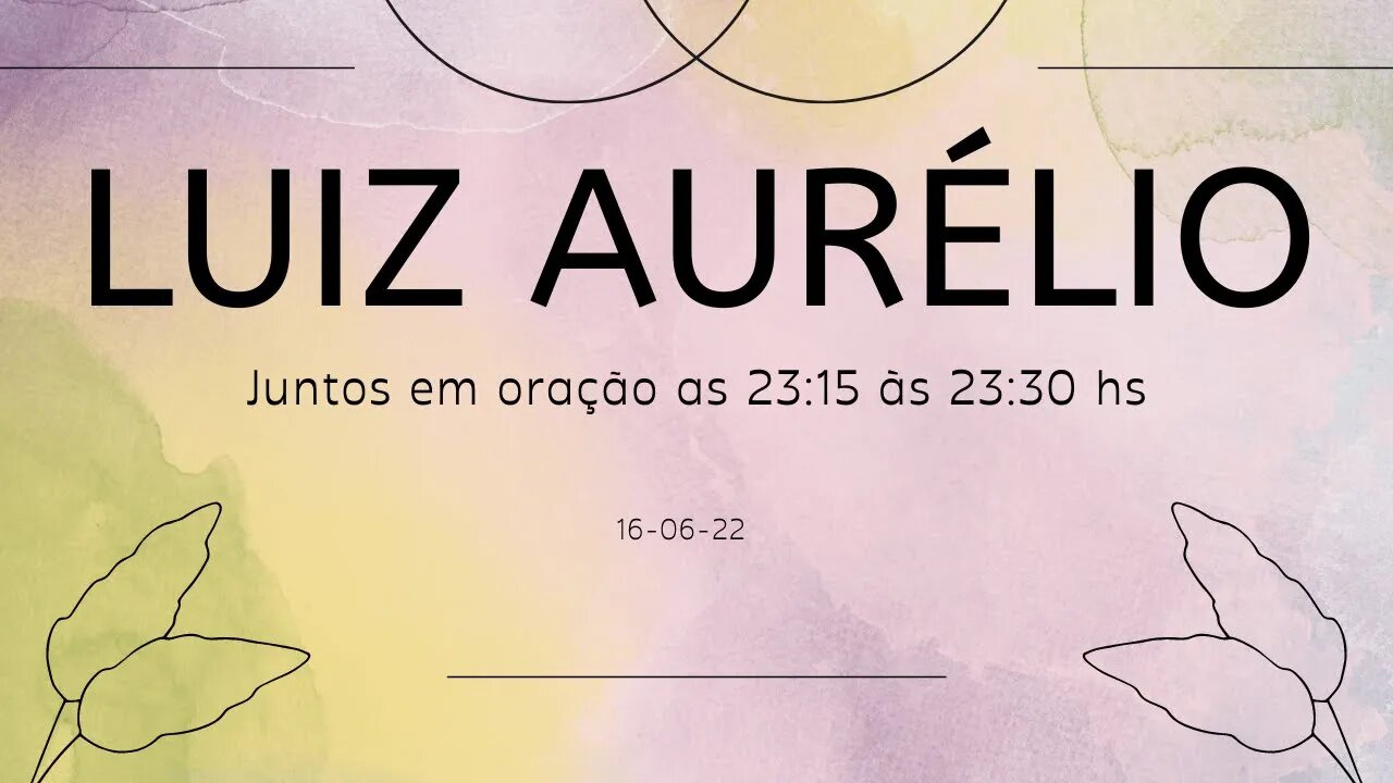 LUIZ AURÉLIO Juntos em oração as 23:15 às 23:30 hs #luizaurelio