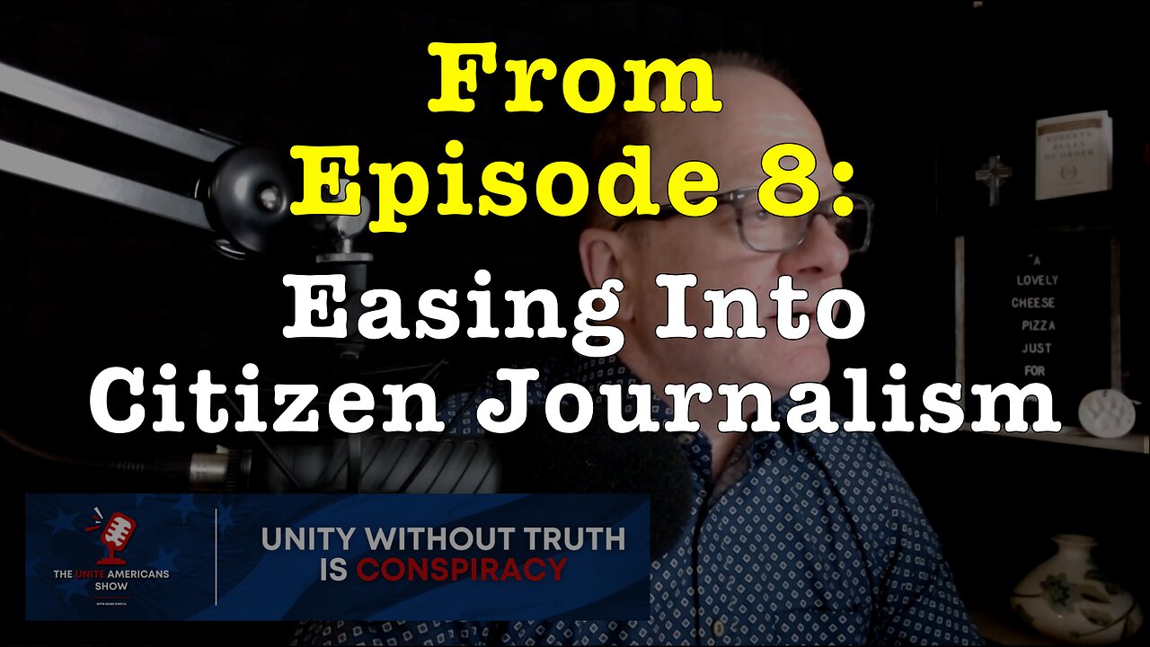 Easing Into Citizen Journalism (from Ep. 8 of the "Unite Americans Show")