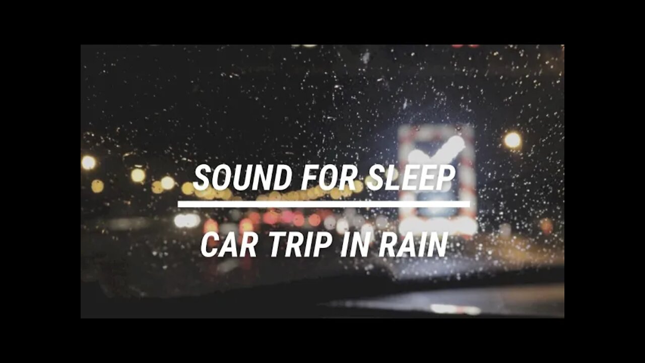 Sound for sleep Car Trip in Rain 3 hours