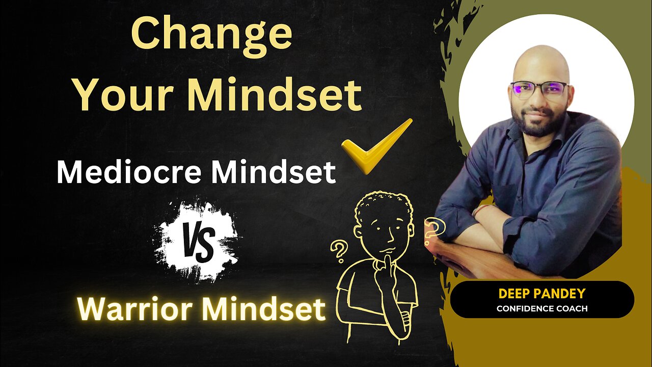 Change To Warrior Mindset By Deep Pandey | Life Changing