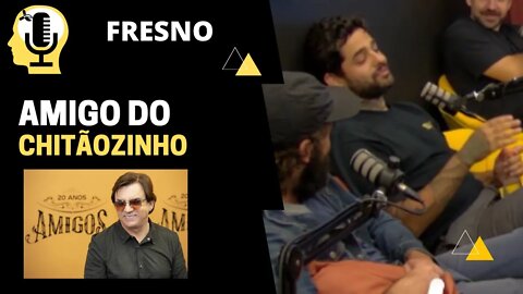 FRESNO NOS SOMOS AMIGOS DO CHITÃOZINHO E XORORÓ