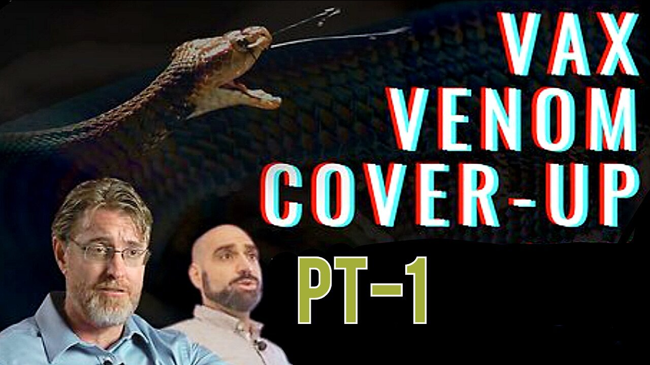 MRNA' "THE VAX VENOM COVER-UP MOVIE" PART-1 | DR. 'BRYAN ARDIS' DR. 'TAU BRAUN''