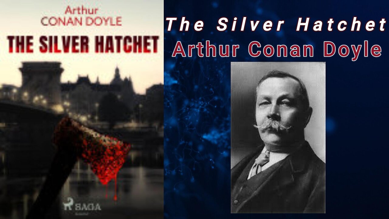The Silver Hatchet - Arthur Conan Doyle (Audiobook)