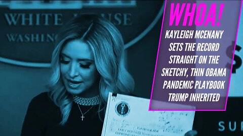 Kayleigh McEnany Sets the Record Straight on the Sketchy, Thin Obama Biden Pandemic Playbook