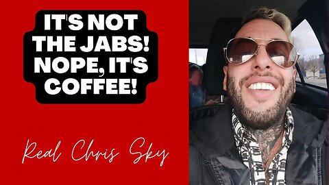 Chris Sky: Canada BLAMING COFFEE Instead of the Jabs!