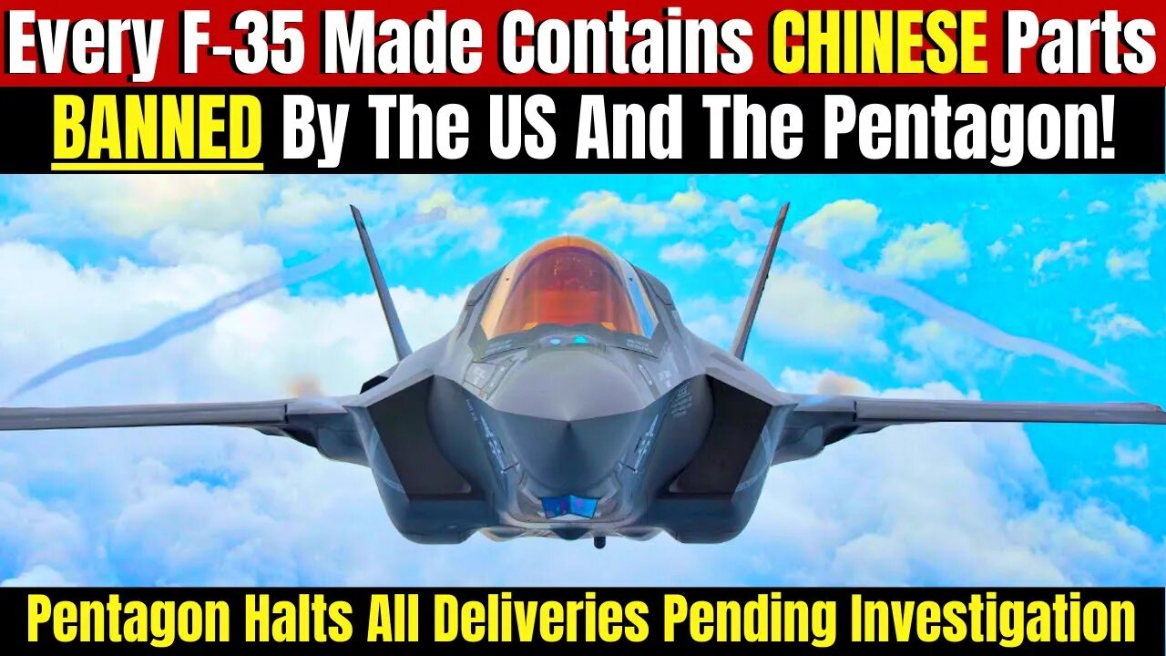 Every US F-35 Stealth Fighter Ever Made Contains Parts BANNED By The Pentagon And The US Government