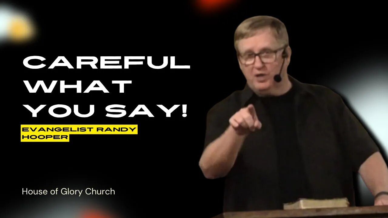 Careful What You Say! | Evangelist Randy Hooper | House of Glory Church