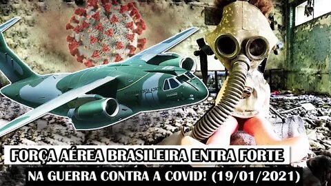 Força Aérea Brasileira Entra Forte Na Guerra Contra A COVID! (19/01/2021)