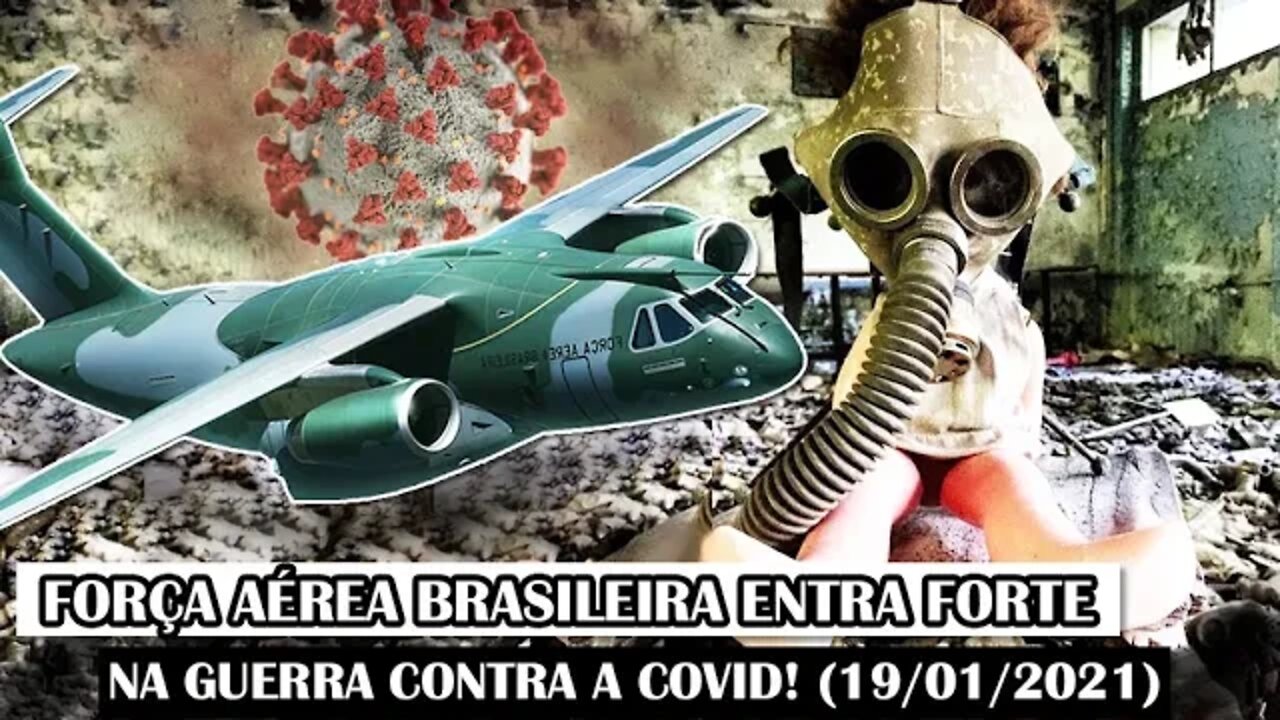 Força Aérea Brasileira Entra Forte Na Guerra Contra A COVID! (19/01/2021)