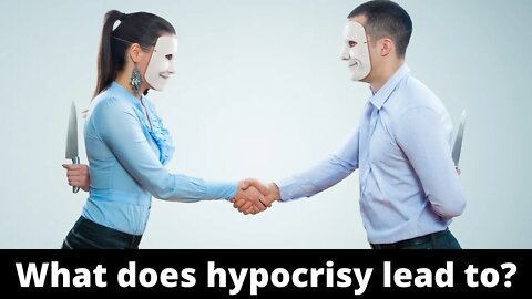 What does hypocrisy lead to?