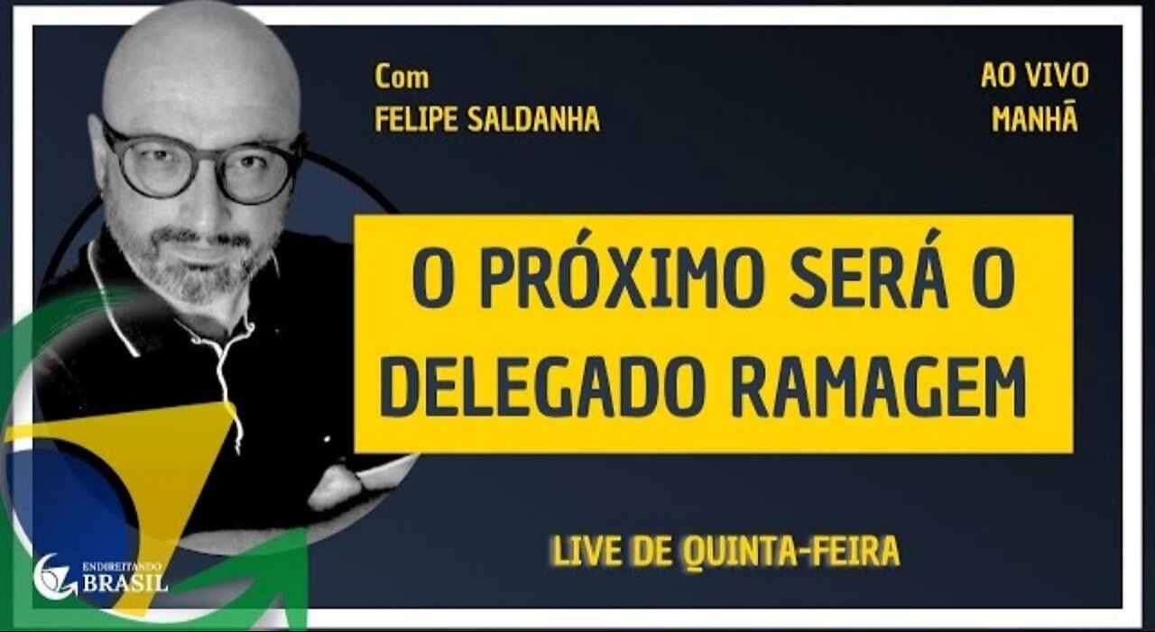 O PRÓXIMO SERÁ O DELEGADO RAMAGEM