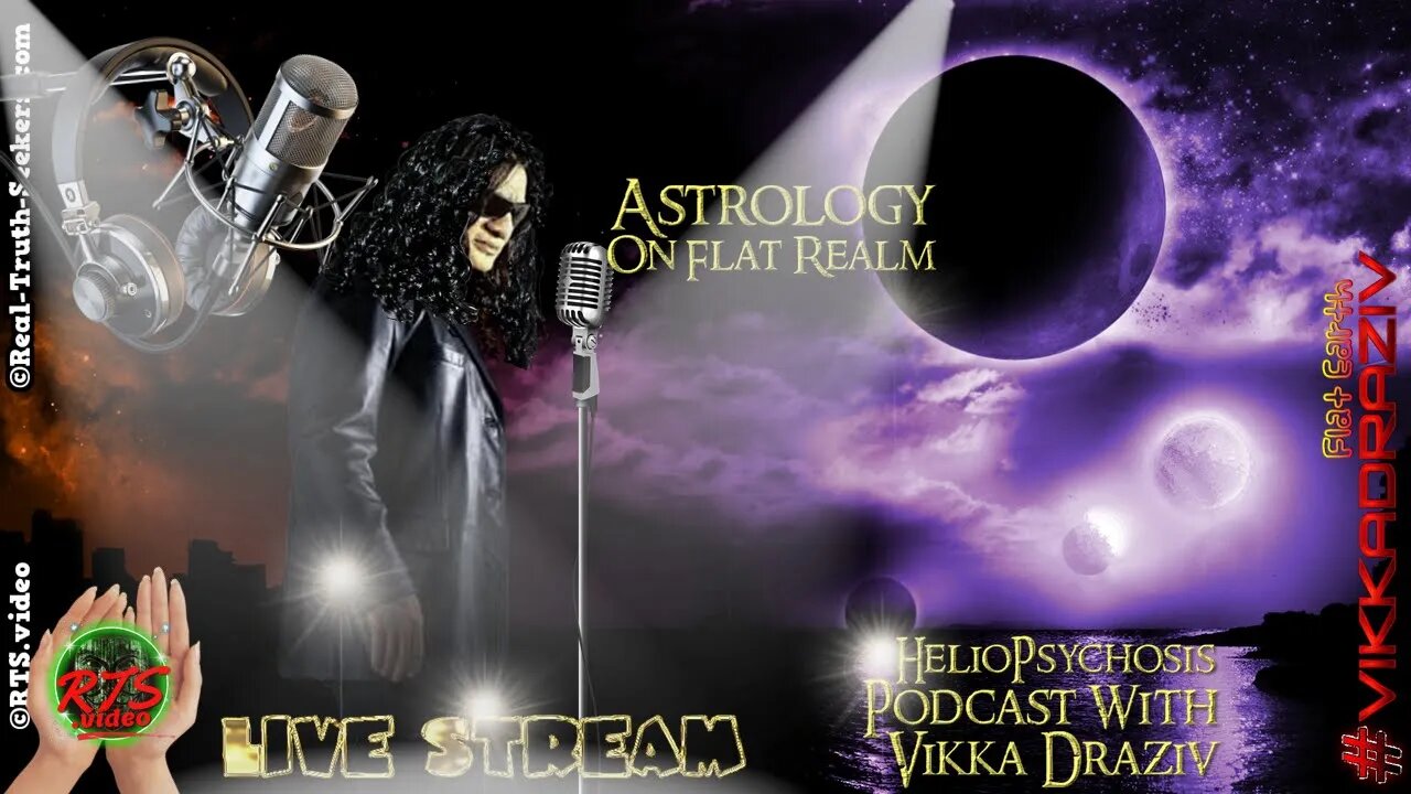 Astrology On Flat Realm Heliopsychosis Podcast #VikkaDraziv