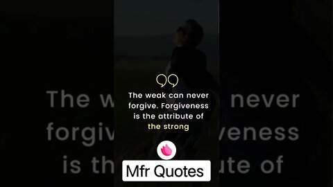 The weak can never forgive.. mfrquotes in English