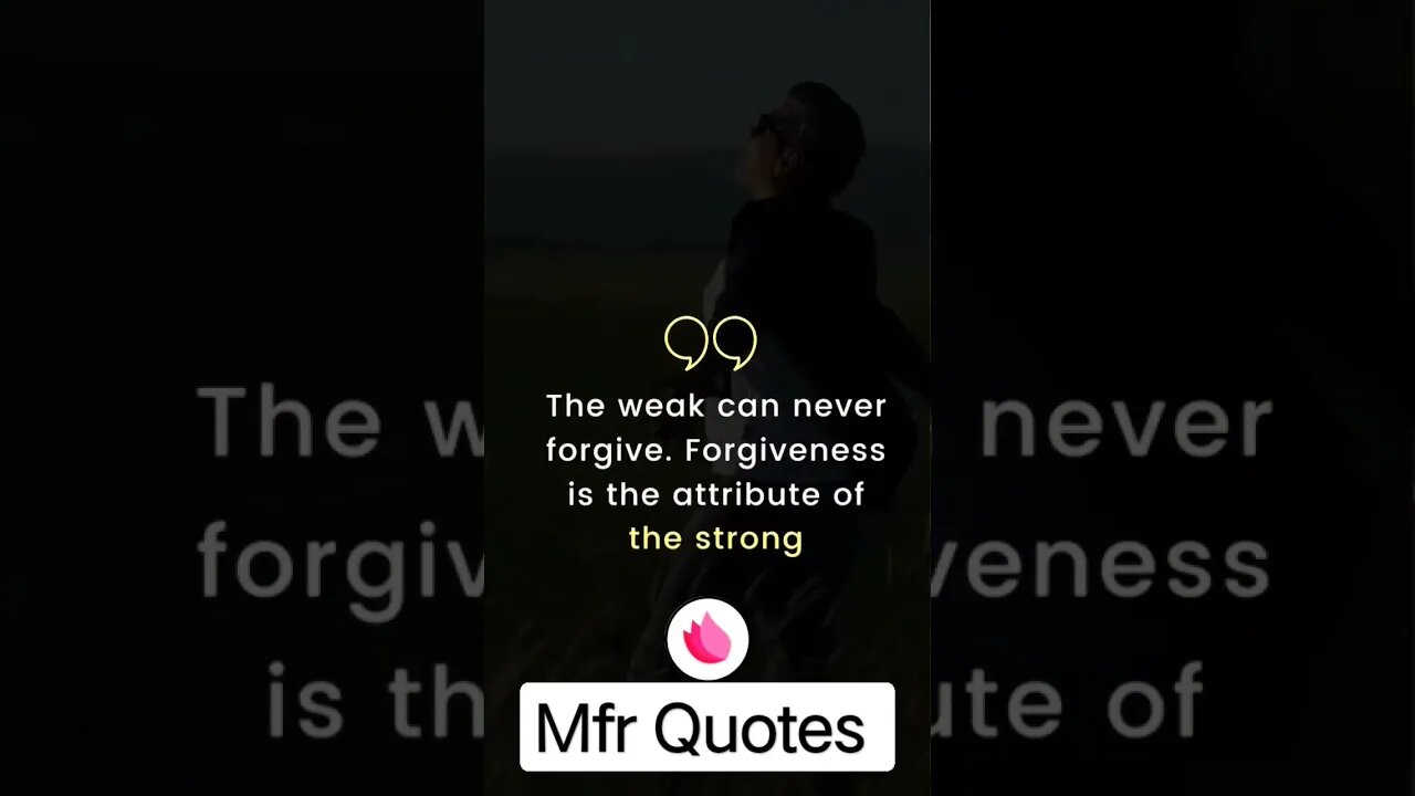 The weak can never forgive.. mfrquotes in English