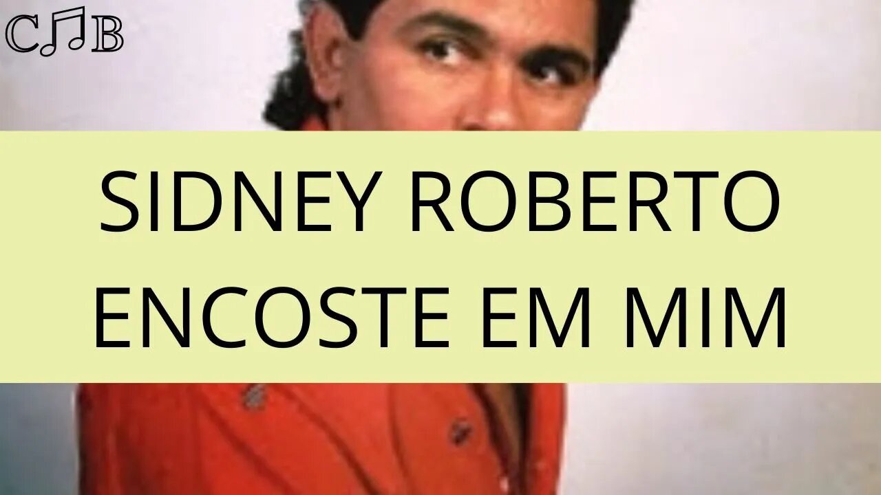 Sidney Roberto - Encoste em Mim