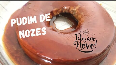 Especial de Ano Novo 03 - Pudim de Nozes - Sobremesa de Ano Novo Deliciosa e sofisticada