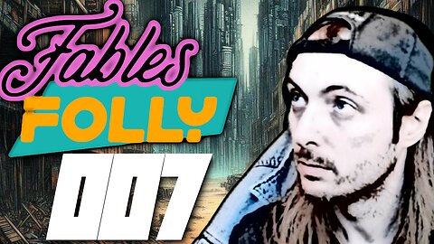 Fables Folly LIVE | 7