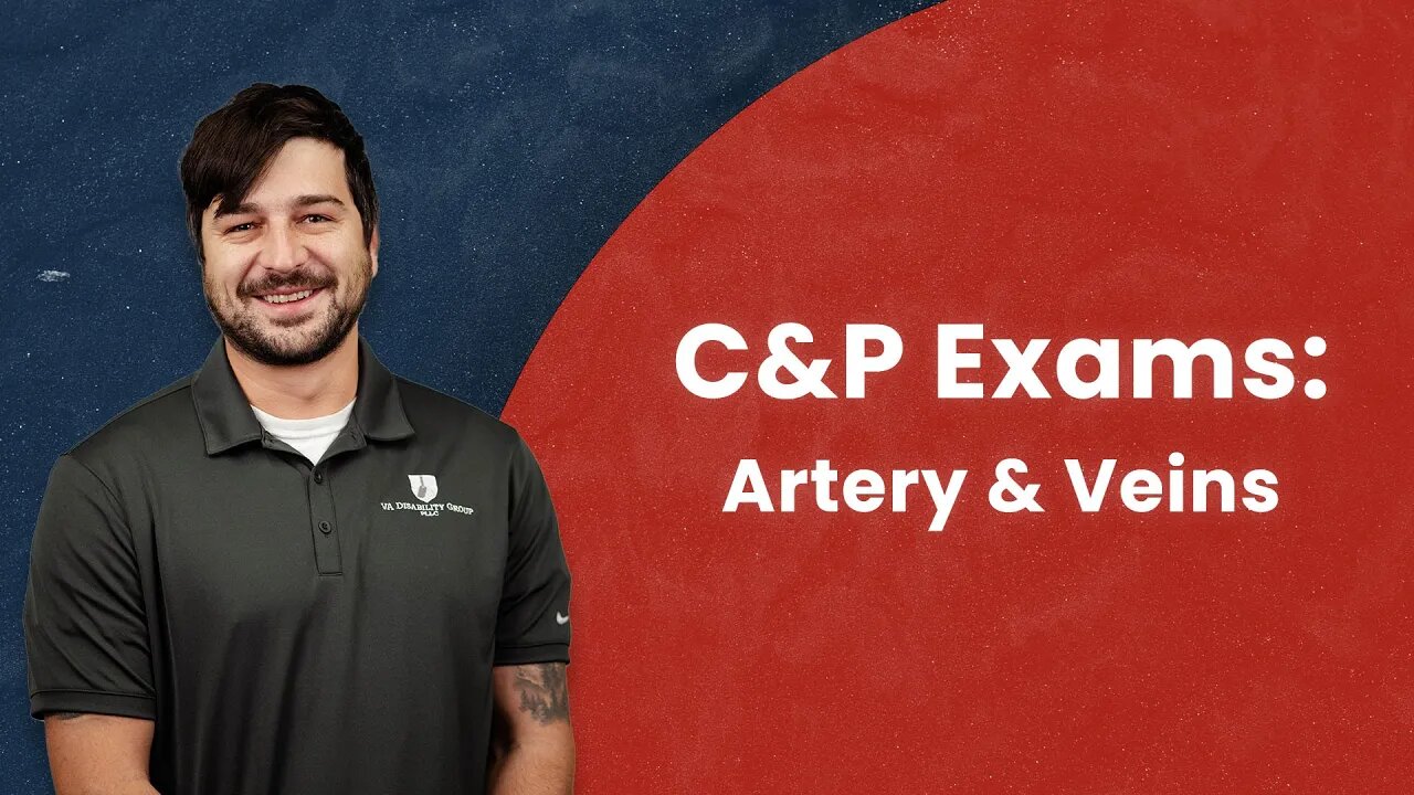 C&P Exams: Artery and Veins