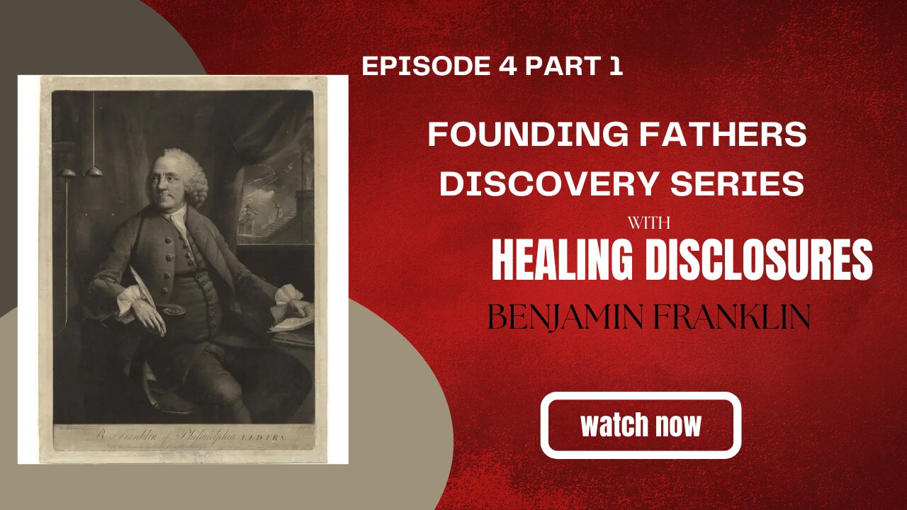 Founding Fathers Discovery Series Episode 4.1 Benjamin Franklin