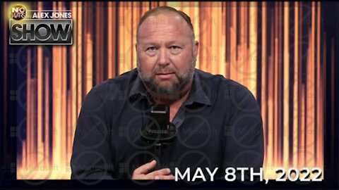 The Alex Jones Show 5/8/22