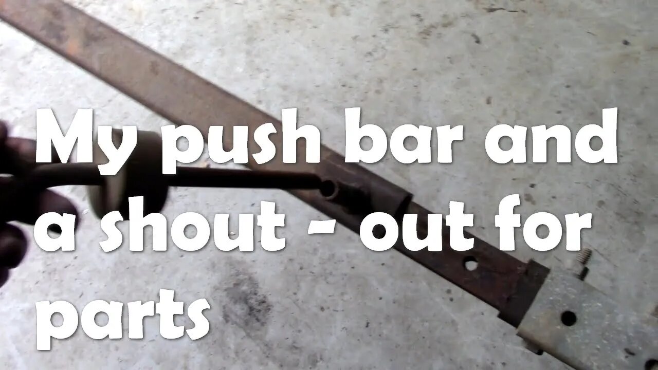 A handy push pull bar and a shout out for small parts needed