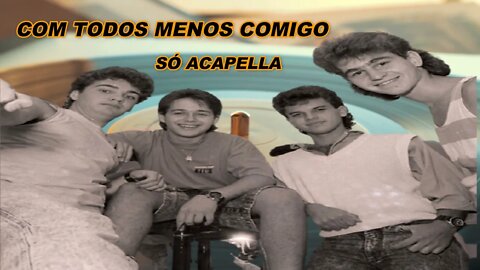 Com Todos Menos Comigo - Dominó ACapella