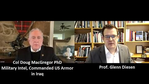 Col Douglas MacGregor w/ Prof. Glenn Diesen: Prospects for Collective Woke West and Former Ukraine