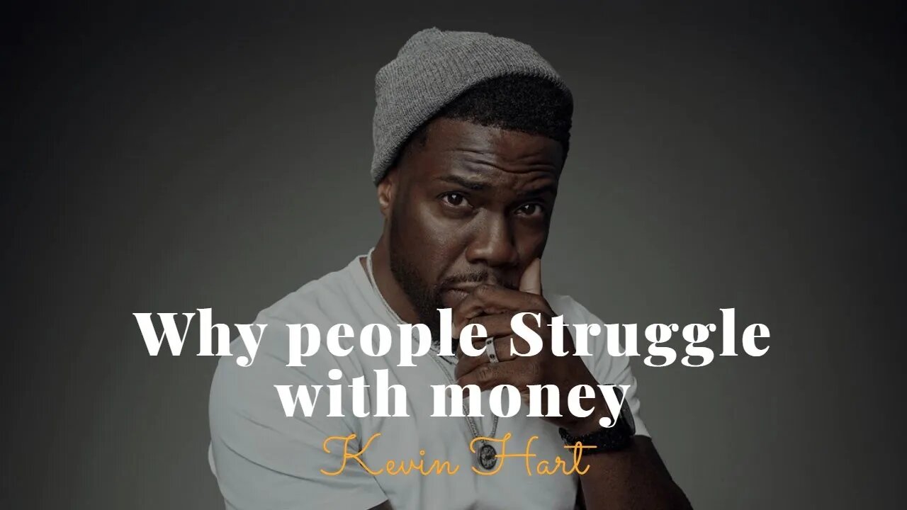 Kevin Hart, Why People Struggle With Money