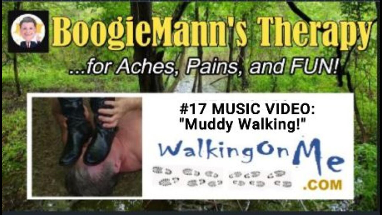 #17 WalkingOnMe "Muddy Walking!" BoogieMann Therapy Ashiatsu Music Video ...for Aches, Pains & FUN!